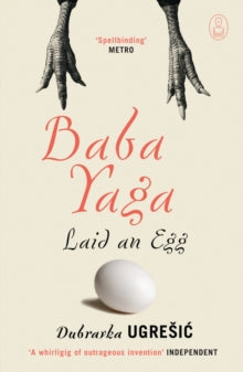 Myths  Baba Yaga Laid an Egg - Dubravka Ugresic; Celia Hawkesworth; Ellen Elias-Bursac; Mark Thompson (Paperback) 20-05-2010 Long-listed for International IMPAC DUBLIN Literary Award 2011 (Ireland).