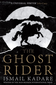 The Ghost Rider - Ismail Kadare; Jon Rothschild; David Bellos; David Bellos (Paperback) 20-05-2010 
