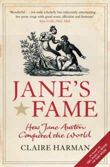 Jane's Fame: How Jane Austen Conquered the World - Claire Harman (Paperback) 04-03-2010 