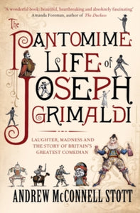The Pantomime Life of Joseph Grimaldi: Laughter, Madness and the Story of Britain's Greatest Comedian (Paperback) Winner of The Royal Society of Literature Jerwood Awards for Non-Fiction 2007. Short-listed for Theatre Book Prize 2009.