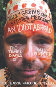 An Idiot Abroad: The Travel Diaries of Karl Pilkington - Karl Pilkington (Paperback) 02-06-2011 