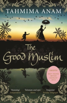 The Good Muslim - Tahmima Anam (Paperback) 03-05-2012 Short-listed for DSC Prize for South Asian Literature 2013 (UK). Long-listed for Man Asian Literary Prize 2011 (UK).