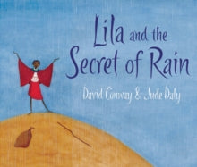 Lila and the Secret of Rain - David Conway; Jude Daly (Paperback) 08-10-2009 Winner of Parents' Choice Awards - Gold Award 2008 (United States).