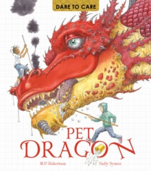 Dare to Care: Pet Dragon - Mark Robertson; Sally Symes (Paperback) 06-10-2016 