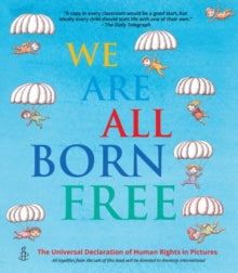 We Are All Born Free: The Universal Declaration of Human Rights in Pictures - Amnesty International (Paperback) 05-03-2015 Winner of USBBY Outstanding International Books 2009 (United States).