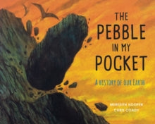 The Pebble in My Pocket: A History of Our Earth - Meredith Hooper; Chris Coady (Paperback) 05-11-2015 