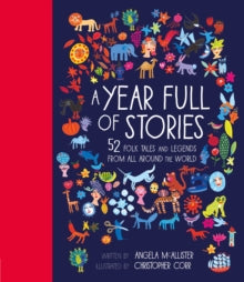 World Full of...  A Year Full of Stories: 52 folk tales and legends from around the world: Volume 1 - Angela McAllister; Christopher Corr (Hardback) 06-10-2016 