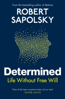 Determined: Life Without Free Will - Robert M Sapolsky (Hardback) 19-10-2023 
