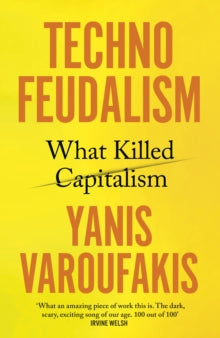 Technofeudalism: What Killed Capitalism - Yanis Varoufakis (Hardback) 28-09-2023 