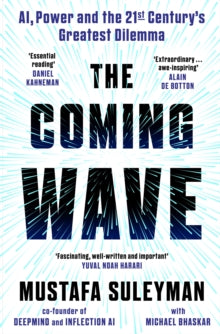 The Coming Wave: the ground-breaking book from the ultimate AI insider - Mustafa Suleyman; Michael Bhaskar (Hardback) 31-08-2023 