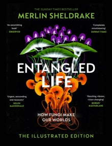 Entangled Life (The Illustrated Edition): A beautiful new gift edition featuring 100 illustrations for Christmas 2023 - Merlin Sheldrake (Hardback) 02-11-2023 