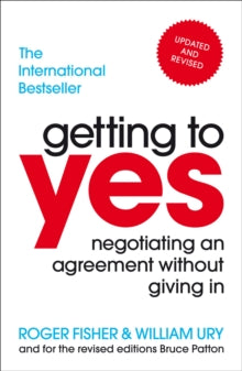 Getting to Yes: Negotiating an agreement without giving in - Roger Fisher; William Ury (Paperback) 07-06-2012 