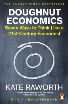 Doughnut Economics: Seven Ways to Think Like a 21st-Century Economist - Kate Raworth (Paperback) 22-02-2018 