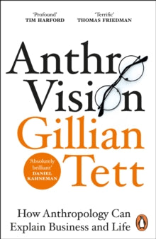 Anthro-Vision: How Anthropology Can Explain Business and Life - Gillian Tett (Paperback) 21-04-2022 