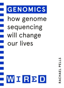 Genomics (WIRED guides): How genome sequencing will change healthcare - Rachael Pells; WIRED (Paperback) 23-06-2022 