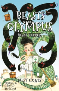 Beasts of Olympus  Beasts of Olympus 1: Beast Keeper: Book 1 - Lucy Coats (Paperback) 01-01-2015 