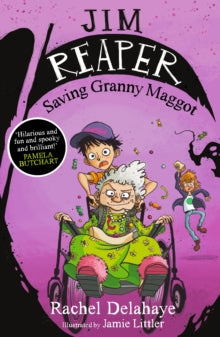 Jim Reaper  Jim Reaper: Saving Granny Maggot - Jamie Littler; Rachel Delahaye (Paperback) 14-07-2016 