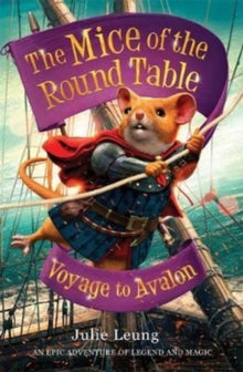The Mice of the Round Table  The Mice of the Round Table 2: Voyage to Avalon - Julie Leung (Paperback) 05-10-2017 