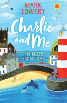 Charlie and Me: 421 Miles From Home - Mark Lowery (Paperback) 11-01-2018 