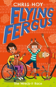 Flying Fergus  Flying Fergus 7: The Wreck-It Race: by Olympic champion Sir Chris Hoy, written with award-winning author Joanna Nadin - Chris Hoy; Clare Elsom (Paperback) 16-11-2017 