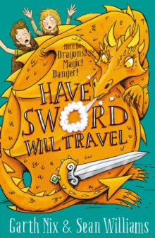 Have Sword, Will Travel: Magic, Dragons and Knights - Garth Nix; Sean Williams (Paperback) 30-10-2018 