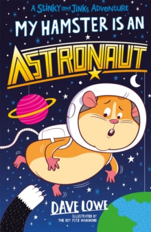 Stinky and Jinks  My Hamster is an Astronaut - Dave Lowe; The Boy Fitz Hammond (Paperback) 18-10-2018 