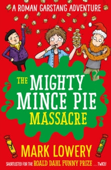 Roman Garstang Disasters  The Mighty Mince Pie Massacre - Mark Lowery (Paperback) 04-10-2018 