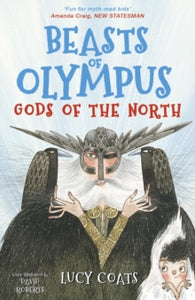 Beasts of Olympus  Beasts of Olympus 7: Gods of the North - Lucy Coats (Paperback) 09-08-2018 
