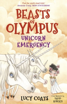 Beasts of Olympus  Beasts of Olympus 8: Unicorn Emergency - Lucy Coats (Paperback) 09-08-2018 