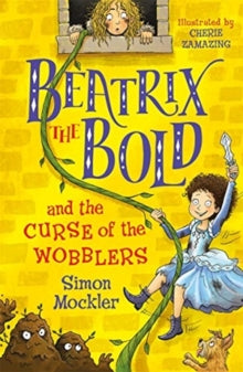 Beatrix the Bold  Beatrix the Bold and the Curse of the Wobblers - Simon Mockler (Paperback) 04-04-2019 
