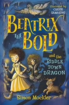 Beatrix the Bold and the Riddletown Dragon - Simon Mockler (Paperback) 05-09-2019 