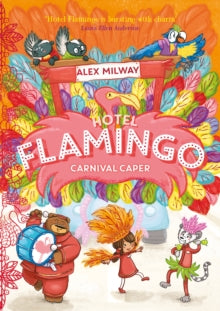 Hotel Flamingo  Hotel Flamingo: Carnival Caper - Alex Milway (Paperback) 14-11-2019 