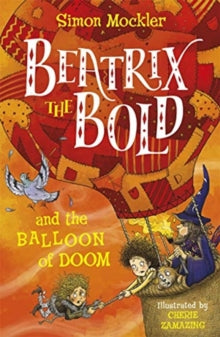 Beatrix the Bold and the Balloon of Doom - Simon Mockler (Paperback) 06-02-2020 
