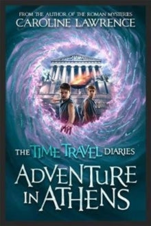 The Time Travel Diaries  Time Travel Diaries: Adventure in Athens - Caroline Lawrence (Paperback) 28-05-2020 