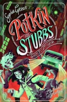 Ghostcatcher: Potkin and Stubbs Book 3 - Sophie Green (Paperback) 05-03-2020 