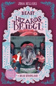 The Beast Under The Wizard's Bridge - The House With a Clock in Its Walls 8 - John Bellairs (Paperback) 19-03-2020 