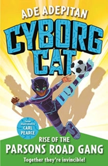 Cyborg Cat: Rise of the Parsons Road Gang - Ade Adepitan; Carl Pearce (Paperback) 02-05-2019 
