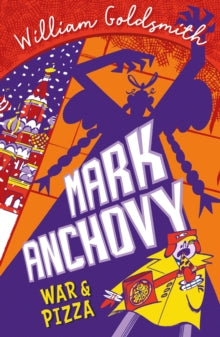 Mark Anchovy  Mark Anchovy: War and Pizza (Mark Anchovy 2) - William Goldsmith (Paperback) 07-01-2021 