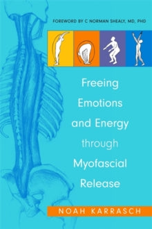 Freeing Emotions and Energy Through Myofascial Release - Amy Rizza; Noah Karrasch; C. Norman Shealy; Julie Zaslow (Paperback) 15-01-2012 