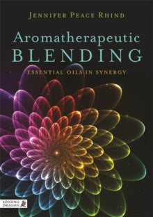 Aromatherapeutic Blending: Essential Oils in Synergy - Jennifer Peace Peace Rhind (Paperback) 21-10-2015 