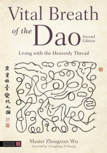 Vital Breath of the Dao - Zhongxian Wu; Master Zhongxian Wu; Chungliang Al Al Huang (Paperback) 19-08-2021 