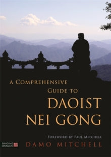 A Comprehensive Guide to Daoist Nei Gong - Damo Mitchell (Paperback) 21-08-2018 
