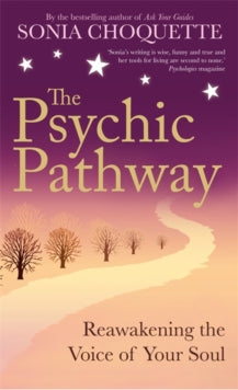 The Psychic Pathway: Reawakening the Voice of Your Soul - Sonia Choquette (Paperback) 03-01-2011 
