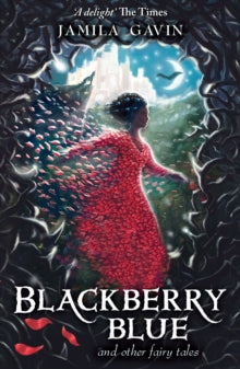Blackberry Blue: And Other Fairy Tales - Jamila Gavin; Richard Collingridge (Paperback) 11-09-2014 Short-listed for Coventry Inspiration Book Awards 2015 (UK). Long-listed for UKLA Book Award 2015 (UK).