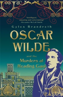 Oscar Wilde Mystery  Oscar Wilde and the Murders at Reading Gaol: Oscar Wilde Mystery: 6 - Gyles Brandreth (Paperback) 14-02-2013 