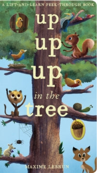A Lift-And-Learn Peek-Through Book  Up Up Up in the Tree - Maxime Lebrun; Jonathan Litton (Novelty book) 09-02-2017 