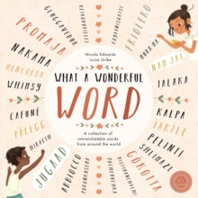 What a Wonderful Word: A Collection of Untranslatables from Around the World - Nicola Edwards; Luisa Uribe (Hardback) 05-04-2018 