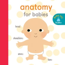 Baby 101  Anatomy for Babies - Thomas Elliott; Jonathan Litton (Board book) 09-08-2018 