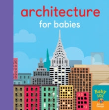 Baby 101  Architecture for Babies - Thomas Elliott; Jonathan Litton (Board book) 10-01-2019 