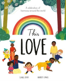 This Love: A celebration of harmony around the world - Isabel Otter; Harriet Lynas (Paperback) 07-01-2021 